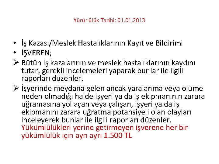 Yürürlülük Tarihi: 01. 2013 • İş Kazası/Meslek Hastalıklarının Kayıt ve Bildirimi • İŞVEREN; Ø