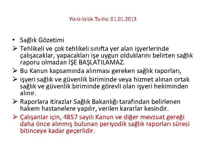 Yürürlülük Tarihi: 01. 2013 • Sağlık Gözetimi Ø Tehlikeli ve çok tehlikeli sınıfta yer