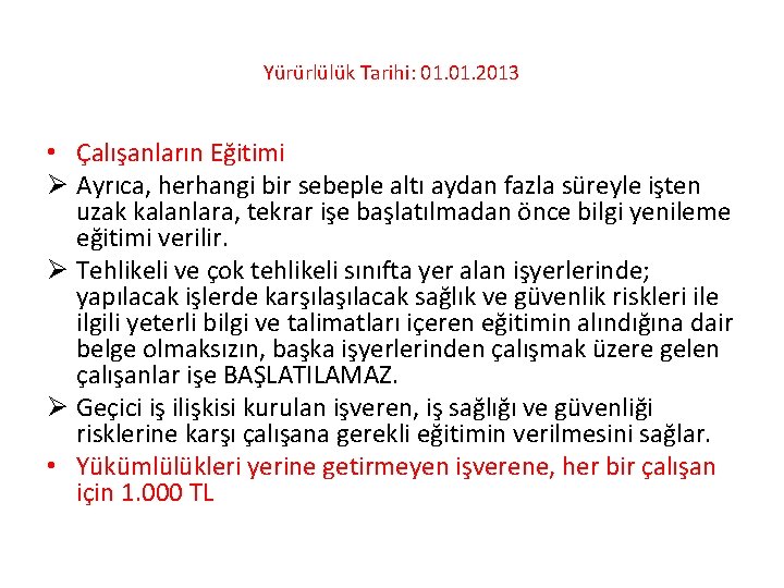 Yürürlülük Tarihi: 01. 2013 • Çalışanların Eğitimi Ø Ayrıca, herhangi bir sebeple altı aydan