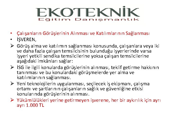  • Çalışanların Görüşlerinin Alınması ve Katılımlarının Sağlanması • İŞVEREN, Ø Görüş alma ve