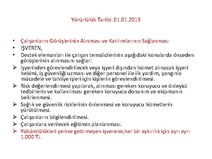 Yürürlülük Tarihi: 01. 2013 • Çalışanların Görüşlerinin Alınması ve Katılımlarının Sağlanması • İŞVEREN, •