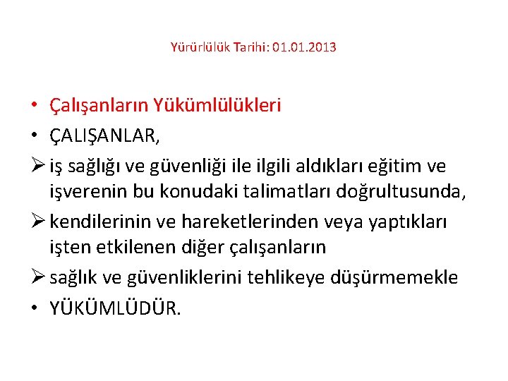 Yürürlülük Tarihi: 01. 2013 • Çalışanların Yükümlülükleri • ÇALIŞANLAR, Ø iş sağlığı ve güvenliği