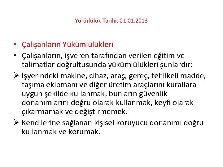 Yürürlülük Tarihi: 01. 2013 • Çalışanların Yükümlülükleri • Çalışanların, işveren tarafından verilen eğitim ve