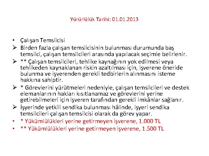 Yürürlülük Tarihi: 01. 2013 • Çalışan Temsilcisi Ø Birden fazla çalışan temsilcisinin bulunması durumunda