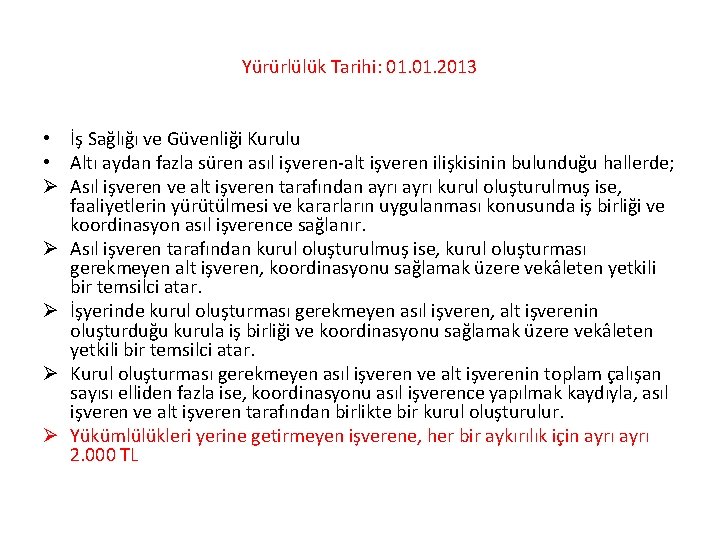 Yürürlülük Tarihi: 01. 2013 • İş Sağlığı ve Güvenliği Kurulu • Altı aydan fazla