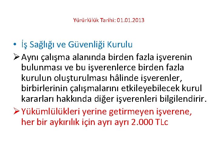 Yürürlülük Tarihi: 01. 2013 • İş Sağlığı ve Güvenliği Kurulu Ø Aynı çalışma alanında