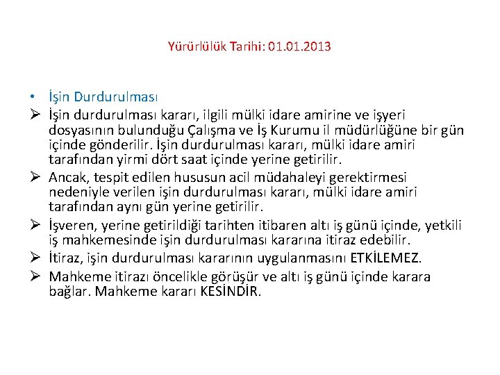 Yürürlülük Tarihi: 01. 2013 • İşin Durdurulması Ø İşin durdurulması kararı, ilgili mülki idare