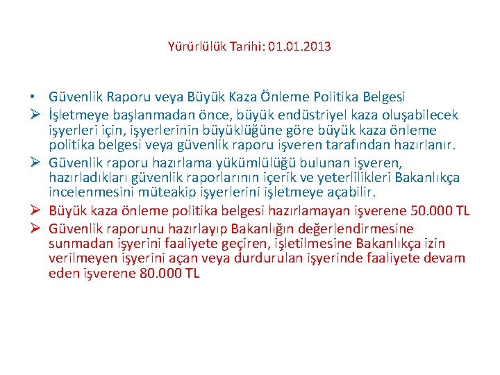 Yürürlülük Tarihi: 01. 2013 • Güvenlik Raporu veya Büyük Kaza Önleme Politika Belgesi Ø