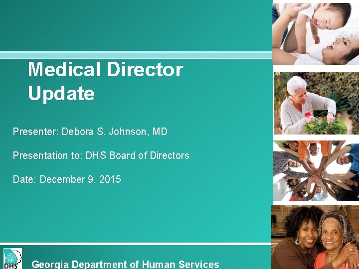 Medical Director Update Presenter: Debora S. Johnson, MD Presentation to: DHS Board of Directors