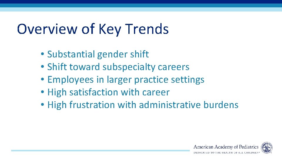 Overview of Key Trends • Substantial gender shift • Shift toward subspecialty careers •