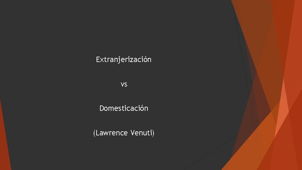 Extranjerización vs Domesticación (Lawrence Venuti) 