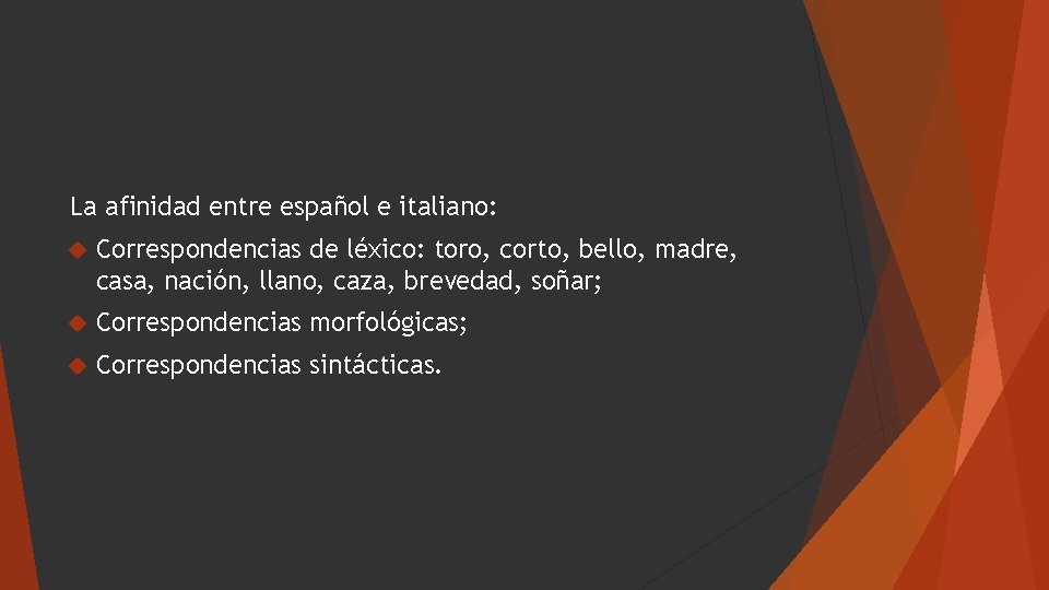 La afinidad entre español e italiano: Correspondencias de léxico: toro, corto, bello, madre, casa,