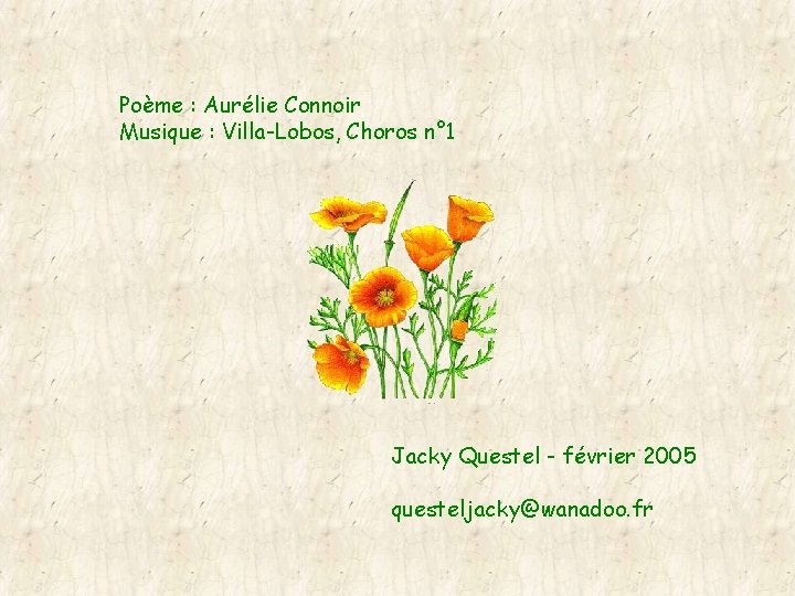 Poème : Aurélie Connoir Musique : Villa-Lobos, Choros n° 1 Jacky Questel - février