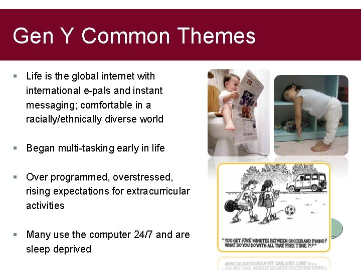 Gen Y Common Themes § Life is the global internet with international e-pals and
