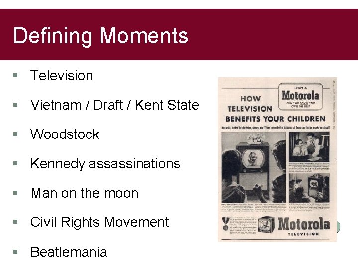 Defining Moments § Television § Vietnam / Draft / Kent State § Woodstock §