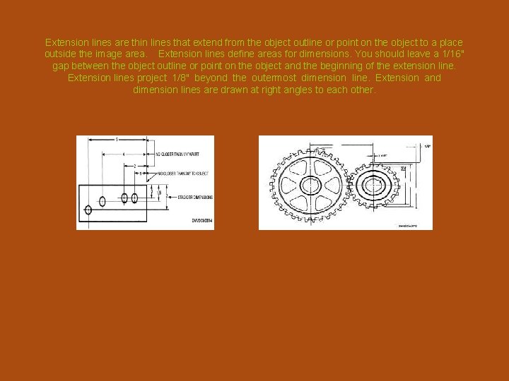 Extension lines are thin lines that extend from the object outline or point on
