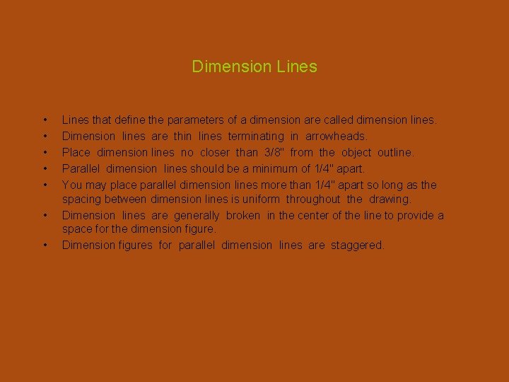 Dimension Lines • • Lines that define the parameters of a dimension are called