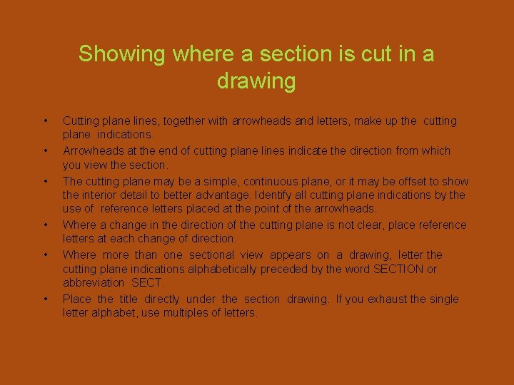 Showing where a section is cut in a drawing • • • Cutting plane