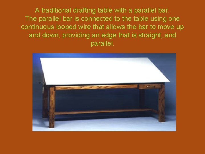 A traditional drafting table with a parallel bar. The parallel bar is connected to