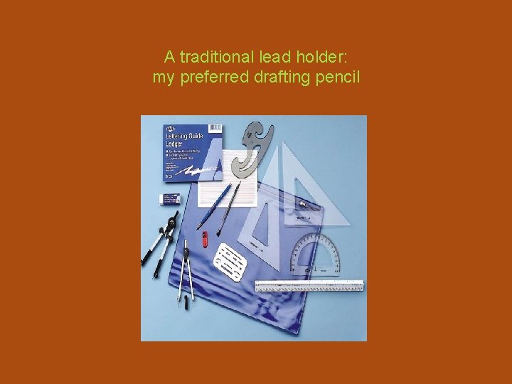 A traditional lead holder: my preferred drafting pencil 