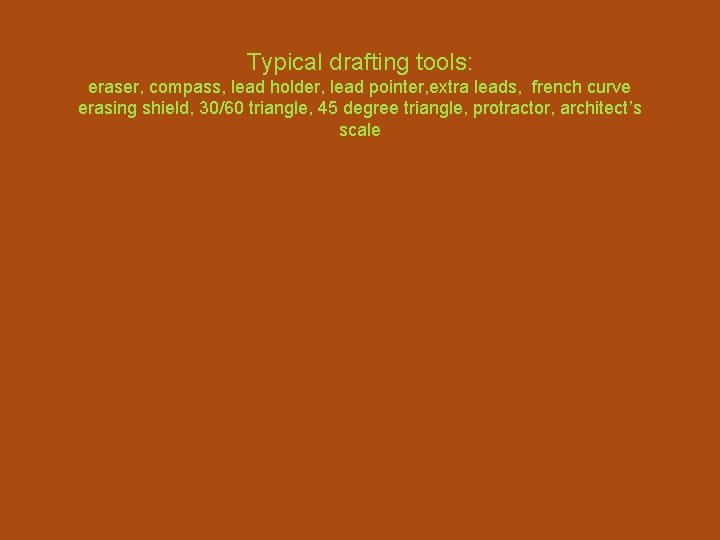 Typical drafting tools: eraser, compass, lead holder, lead pointer, extra leads, french curve erasing