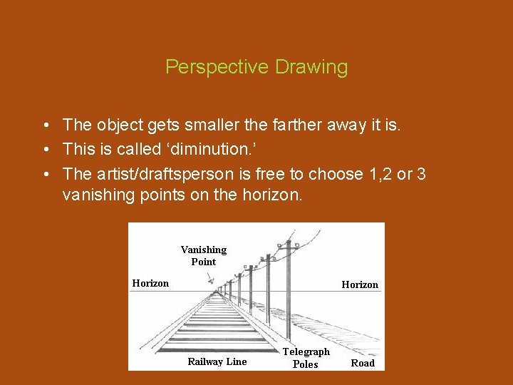 Perspective Drawing • The object gets smaller the farther away it is. • This