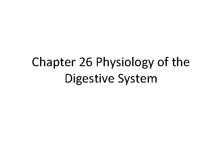 Chapter 26 Physiology of the Digestive System 