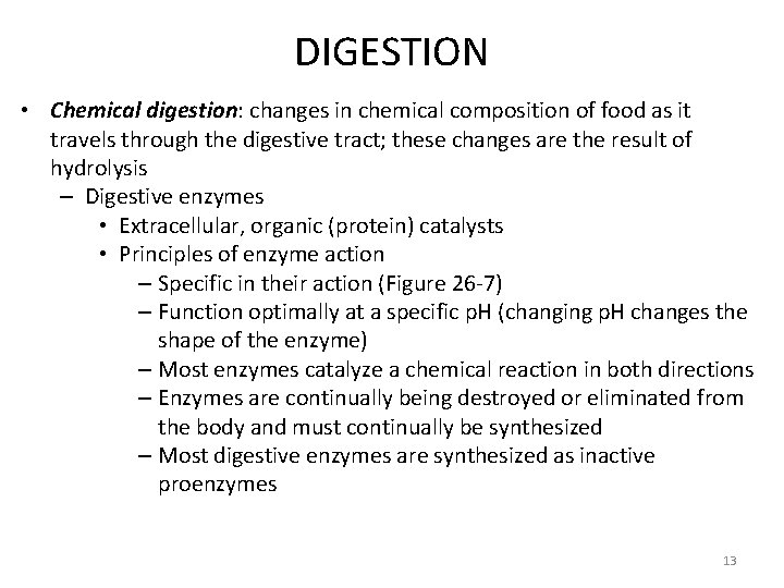 DIGESTION • Chemical digestion: changes in chemical composition of food as it travels through