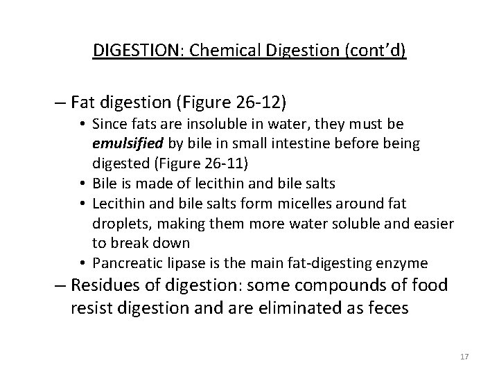 DIGESTION: Chemical Digestion (cont’d) – Fat digestion (Figure 26 -12) • Since fats are