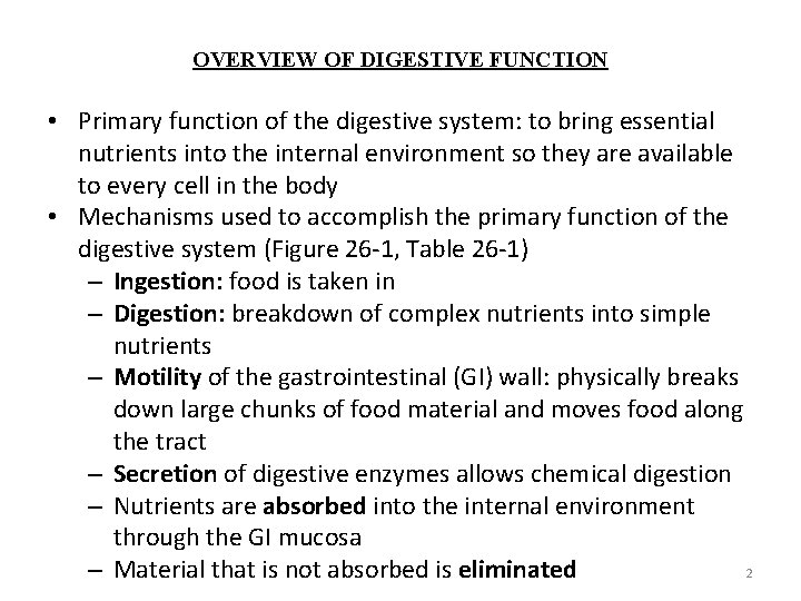 OVERVIEW OF DIGESTIVE FUNCTION • Primary function of the digestive system: to bring essential