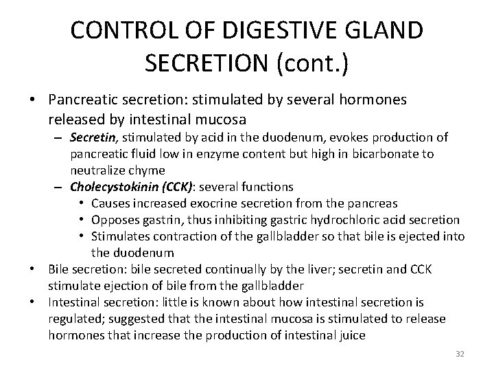 CONTROL OF DIGESTIVE GLAND SECRETION (cont. ) • Pancreatic secretion: stimulated by several hormones