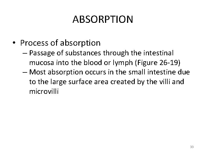 ABSORPTION • Process of absorption – Passage of substances through the intestinal mucosa into