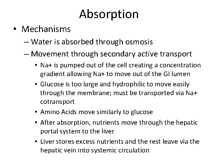 Absorption • Mechanisms – Water is absorbed through osmosis – Movement through secondary active