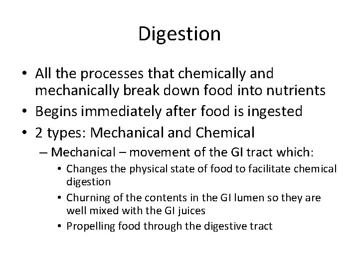 Digestion • All the processes that chemically and mechanically break down food into nutrients