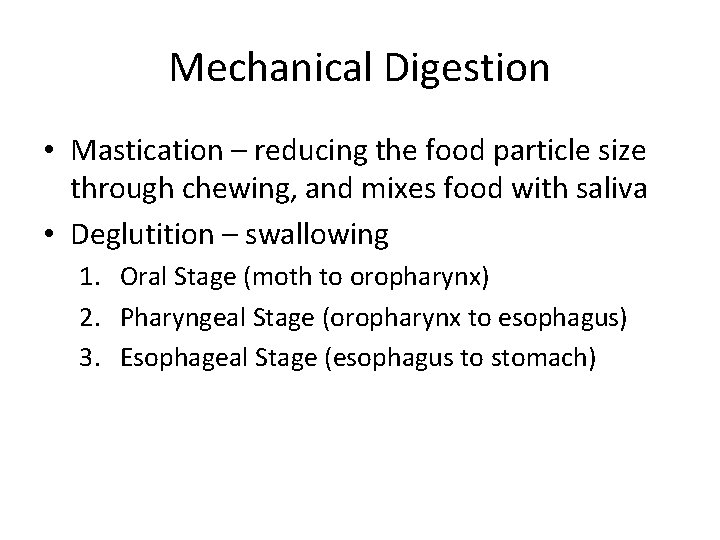 Mechanical Digestion • Mastication – reducing the food particle size through chewing, and mixes