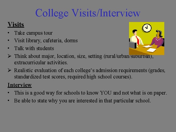 College Visits/Interview Visits • • • Ø Take campus tour Visit library, cafeteria, dorms