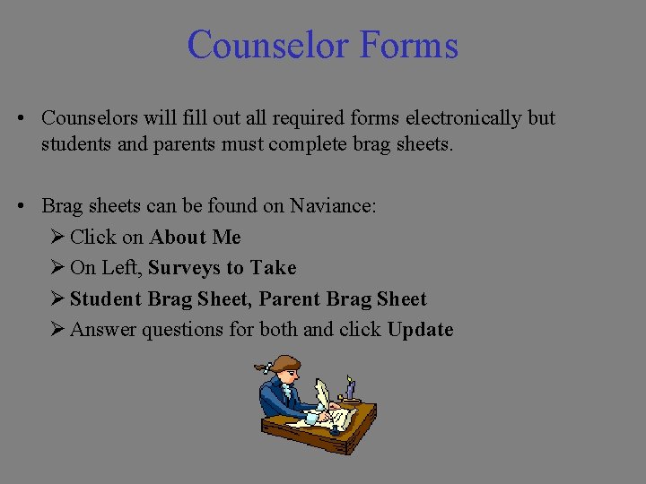 Counselor Forms • Counselors will fill out all required forms electronically but students and