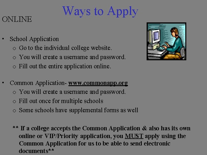 ONLINE Ways to Apply • School Application o Go to the individual college website.