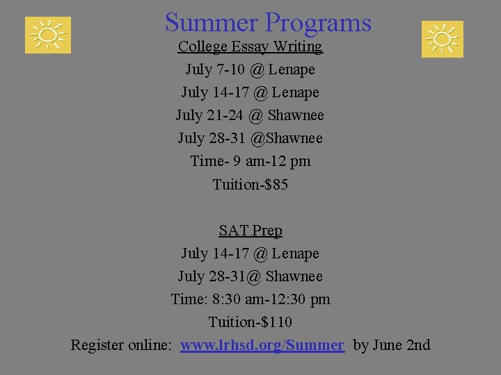 Summer Programs College Essay Writing July 7 -10 @ Lenape July 14 -17 @