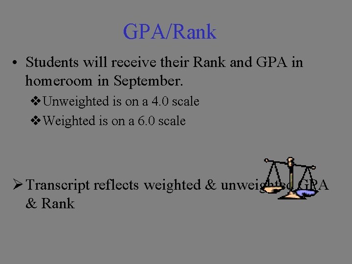 GPA/Rank • Students will receive their Rank and GPA in homeroom in September. v.