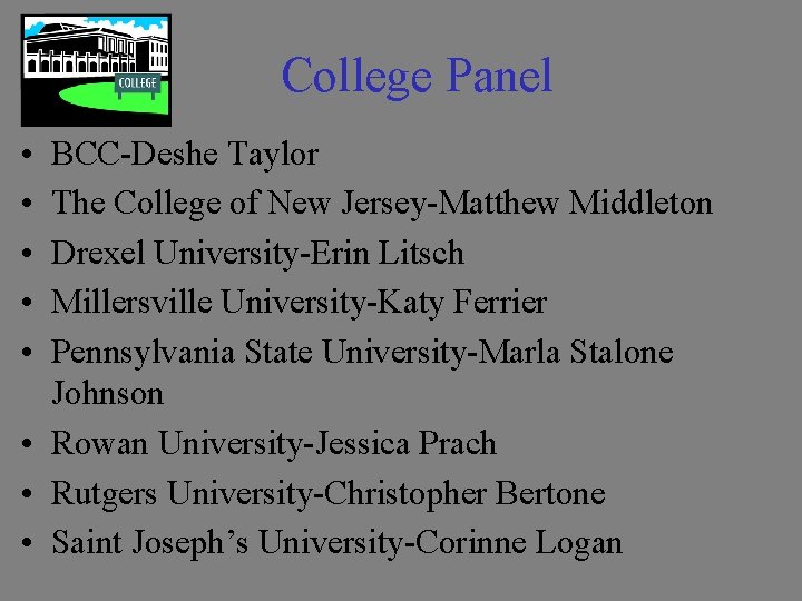 College Panel • • • BCC-Deshe Taylor The College of New Jersey-Matthew Middleton Drexel