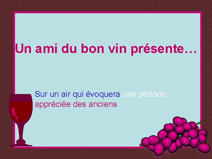Un ami du bon vin présente… Sur un air qui évoquera une période appréciée