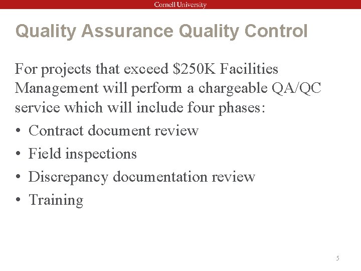 Quality Assurance Quality Control For projects that exceed $250 K Facilities Management will perform