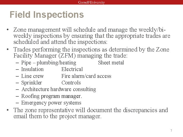 Field Inspections • Zone management will schedule and manage the weekly/biweekly inspections by ensuring