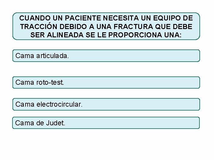 CUANDO UN PACIENTE NECESITA UN EQUIPO DE TRACCIÓN DEBIDO A UNA FRACTURA QUE DEBE