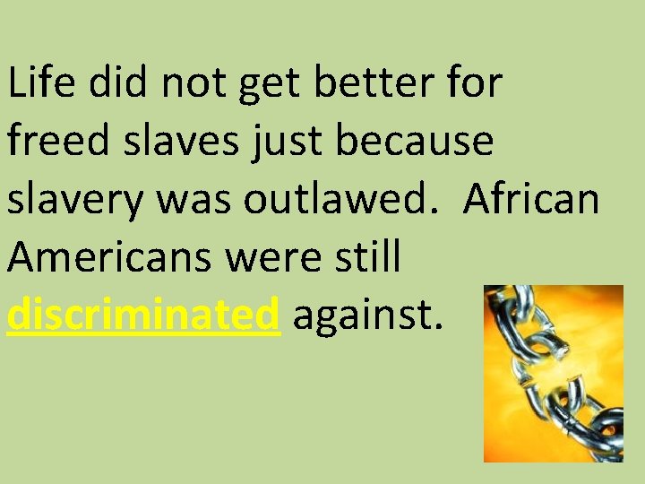Life did not get better for freed slaves just because slavery was outlawed. African