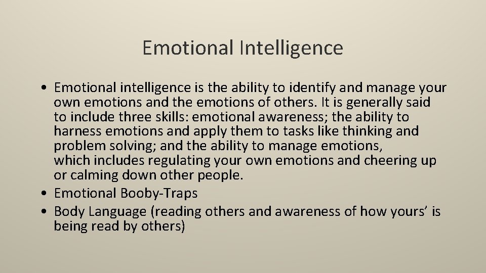 Emotional Intelligence • Emotional intelligence is the ability to identify and manage your own