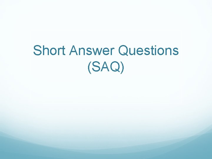 Short Answer Questions (SAQ) 