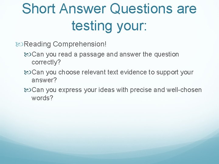 Short Answer Questions are testing your: Reading Comprehension! Can you read a passage and
