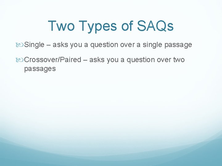 Two Types of SAQs Single – asks you a question over a single passage